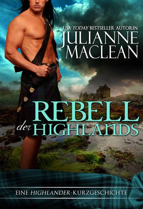 Cover of the book Rebell der Highlands by Julianne MacLean, Julianne MacLean Publishing Inc.
