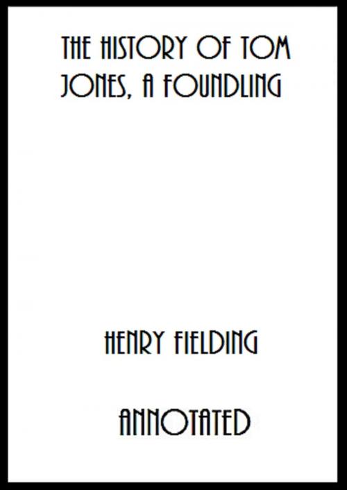 Cover of the book The History of Tom Jones, a Foundling (Annotated) by Henry Fielding, Bronson Tweed Publishing