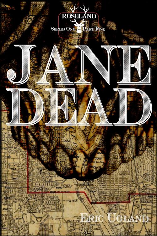 Cover of the book Jane Dead by Eric Ugland, Air Quotes Publishing