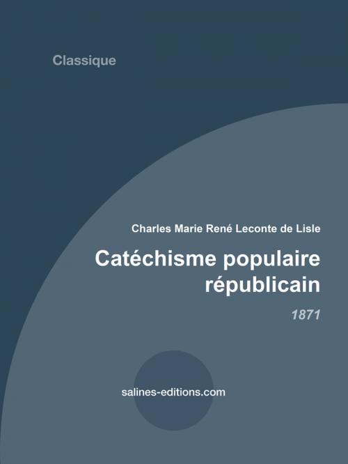 Cover of the book Catéchisme populaire républicain by Leconte de Lisle, Salines éditions