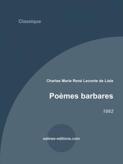 Cover of the book Poèmes barbares by Leconte de Lisle, Salines éditions