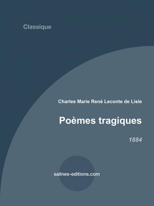 Cover of the book Poèmes tragiques by Leconte de Lisle, Salines éditions