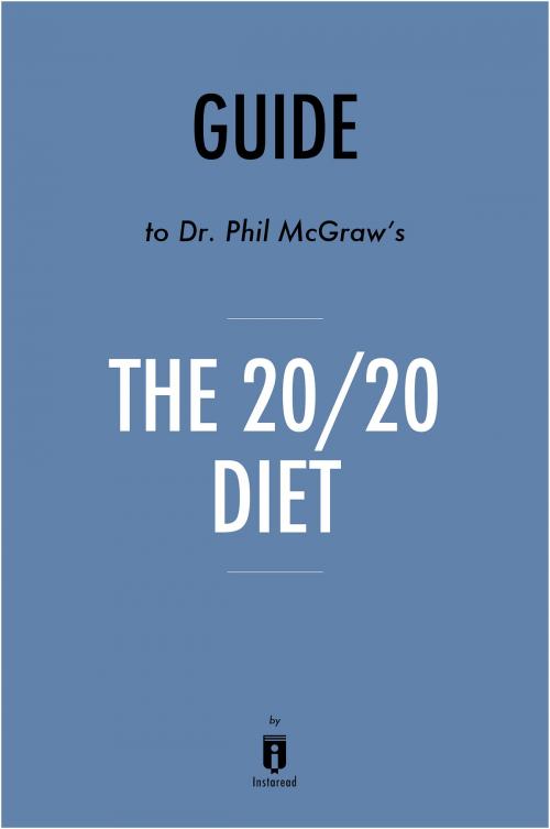 Cover of the book Guide to Dr. Phil McGraw’s The 20/20 Diet by Instaread by Instaread, Instaread