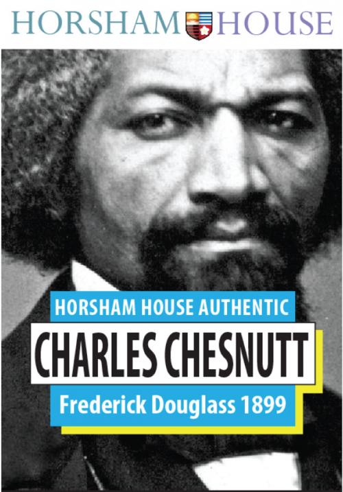 Cover of the book Frederick Douglass 1899 by Charles Chesnutt, The Horsham House Press