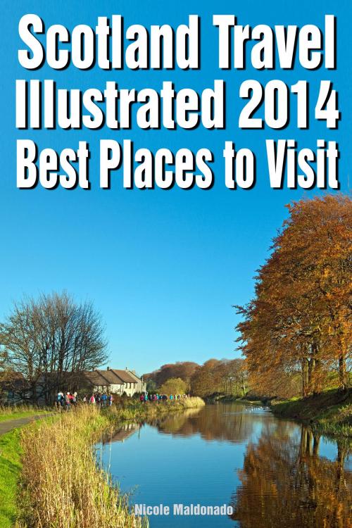 Cover of the book Scotland Travel Illustrated 2015: Best Places to Visit by Nicole Maldonado, Nicole Maldonado