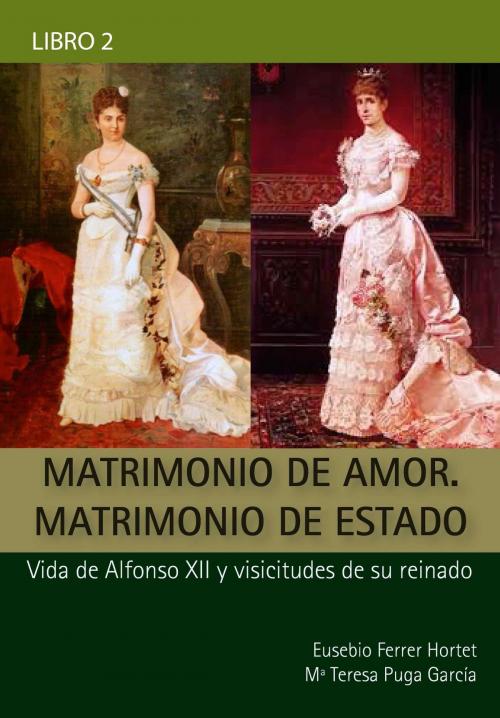 Cover of the book MATRIMONIO DE AMOR. MATRIMONIO DE ESTADO by Eusebio Ferrer Hortet, María Teresa Puga García, Elena Ferrer Puga