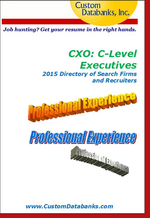 Cover of the book CXO: C-Level Executives 2015 Directory of Search Firms and Recruiters by Jane Lockshin, Custom Databanks, Inc.