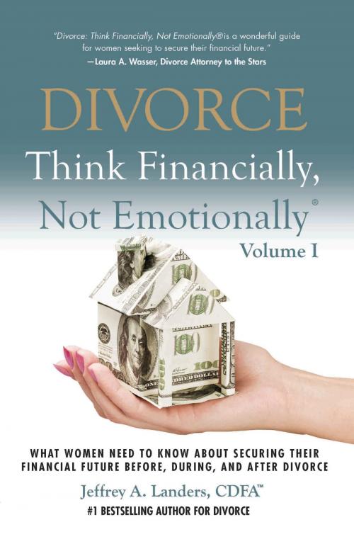 Cover of the book DIVORCE: Think Financially, Not Emotionally® Volume I: by Jeffrey Landers, Sourced Media Books