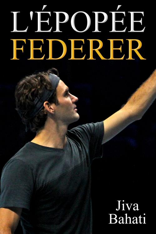 Cover of the book L'épopée Federer by Jiva Bahati, Jiva Bahati