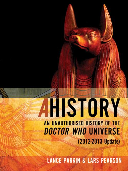 Cover of the book Ahistory: An Unauthorized History of the Doctor Who Universe [2012-2013 Update] by Lars Pearson, Lance Parkin, Mad Norwegian Press
