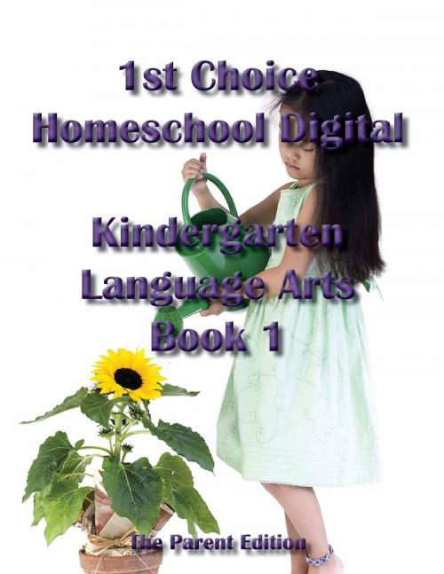 Cover of the book 1st Choice Homeschool Digital Kindergarten Language Arts Book 1 - Teacher Edition by Stacy Arnold, Complete Curriculum
