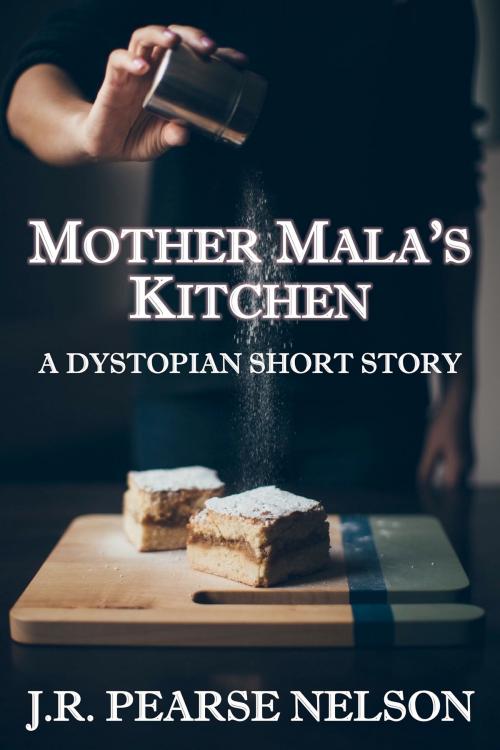 Cover of the book Mother Mala's Kitchen by J.R. Pearse Nelson, J.R. Pearse Nelson