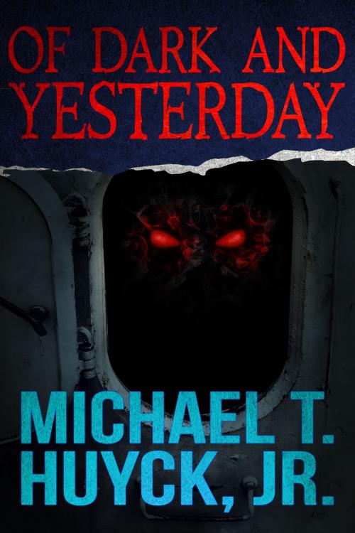 Cover of the book Of Dark and Yesterday by Michael T. Huyck, Jr., Crossroad Press