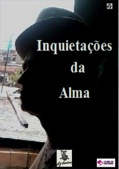 Cover of the book Inquietações Da Alma by A.J. Cardiais, Clube de Autores