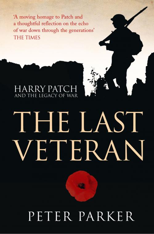 Cover of the book The Last Veteran: Harry Patch and the Legacy of War by Peter Parker, HarperCollins Publishers