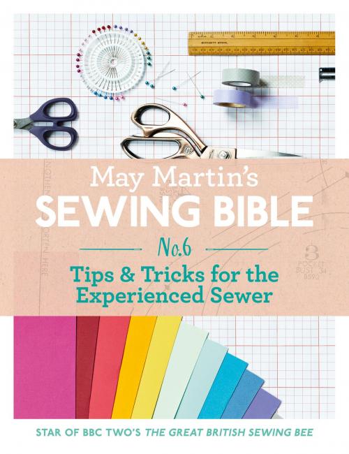 Cover of the book May Martin’s Sewing Bible e-short 6: Tips & Tricks for the Experienced Sewer by May Martin, HarperCollins Publishers