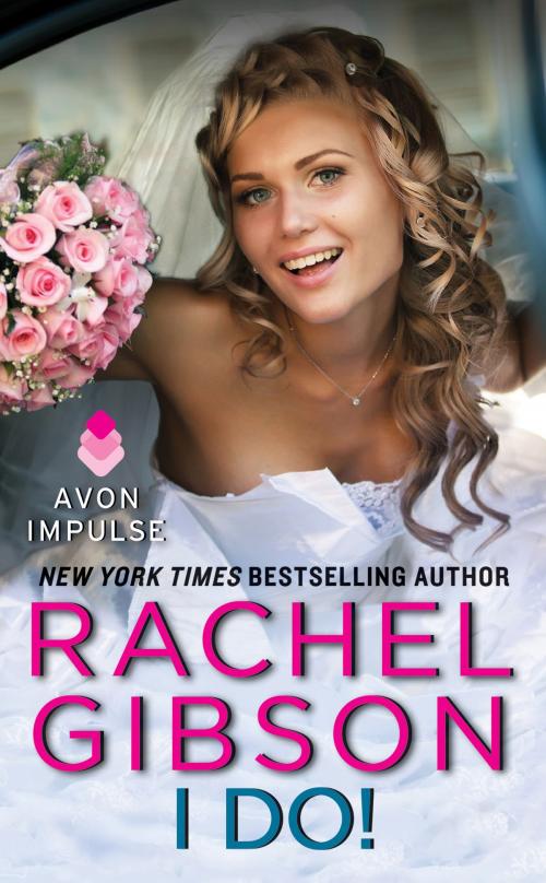 Cover of the book I Do! by Rachel Gibson, Avon Impulse