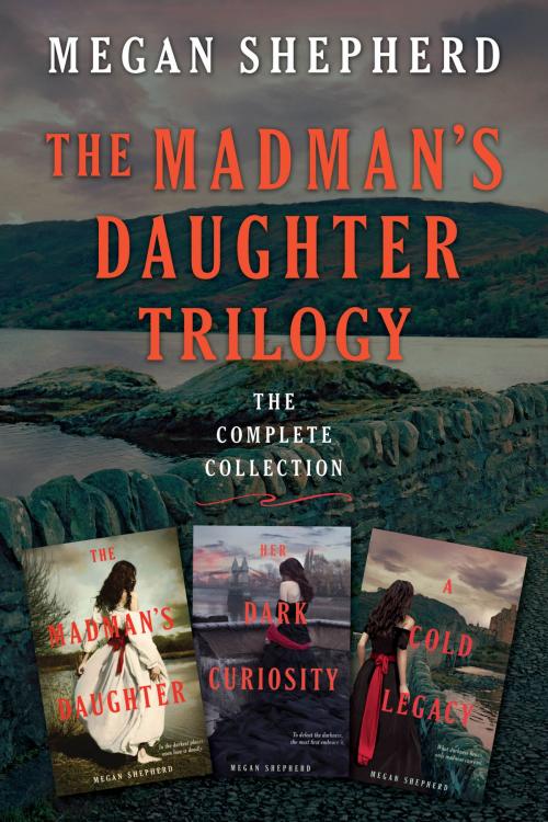 Cover of the book The Madman's Daughter Trilogy: The Complete Collection by Megan Shepherd, Balzer + Bray
