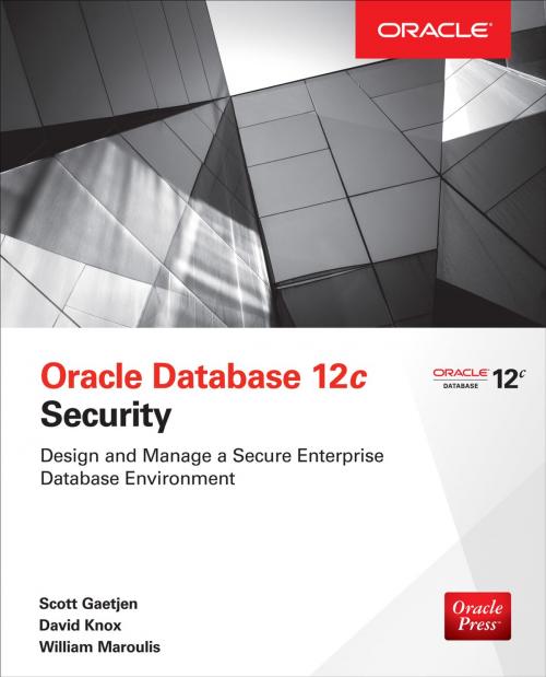 Cover of the book Oracle Database 12c Security by Scott Gaetjen, David Knox, William Maroulis, McGraw-Hill Education