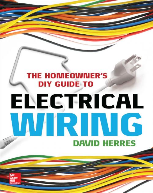Cover of the book The Homeowner's DIY Guide to Electrical Wiring by David Herres, McGraw-Hill Education