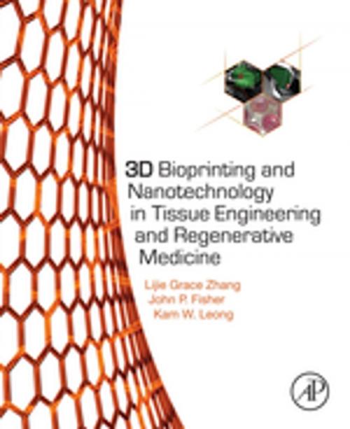 Cover of the book 3D Bioprinting and Nanotechnology in Tissue Engineering and Regenerative Medicine by Lijie Grace Zhang, John P Fisher, Kam Leong, Elsevier Science