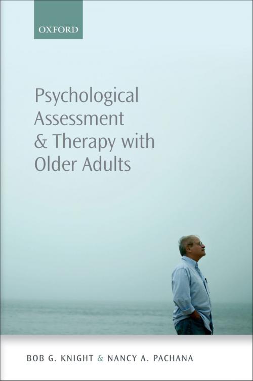 Cover of the book Psychological Assessment and Therapy with Older Adults by Bob G. Knight, Nancy A. Pachana, OUP Oxford