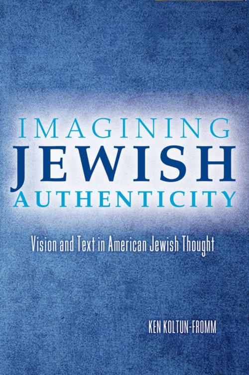 Cover of the book Imagining Jewish Authenticity by Ken Koltun-Fromm, Indiana University Press