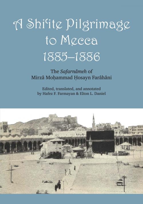Cover of the book A Shi'ite Pilgrimage to Mecca, 1885-1886 by Mirzâ Mohammed Hosayn Farâhâni, University of Texas Press