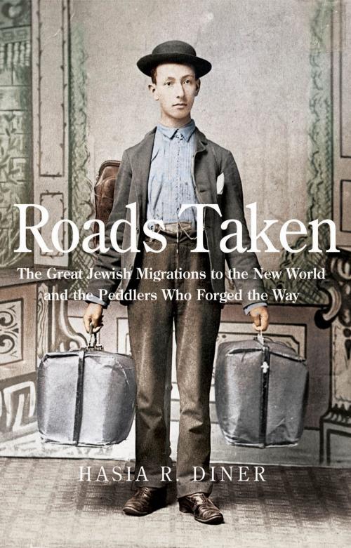 Cover of the book Roads Taken by Hasia R. Diner, Yale University Press