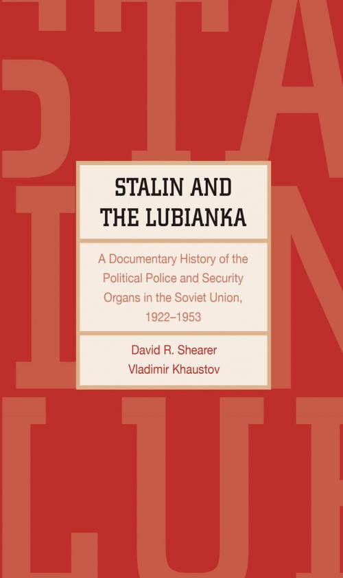 Cover of the book Stalin and the Lubianka by David R. Shearer, Vladimir Khaustov, Yale University Press