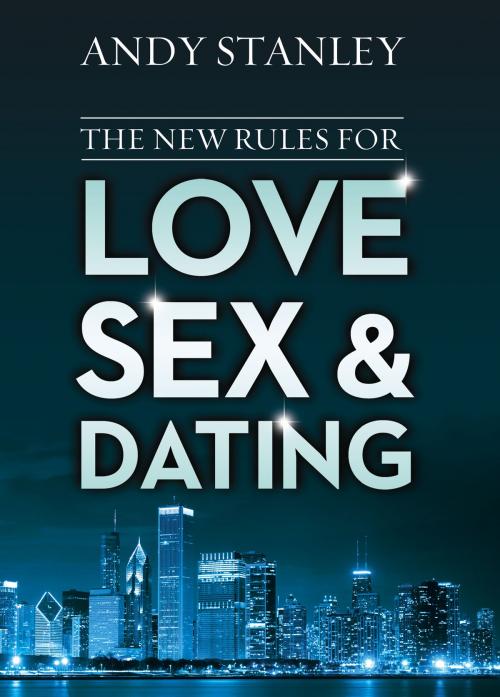 Cover of the book The New Rules for Love, Sex, and Dating by Andy Stanley, Zondervan