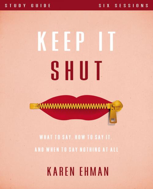 Cover of the book Keep It Shut Study Guide by Karen Ehman, Zondervan