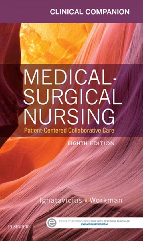 Cover of the book Clinical Companion for Medical-Surgical Nursing - E-Book by Chris Winkelman, RN, PhD, CCRN, ACNP, Donna D. Ignatavicius, MS, RN, CNE, ANEF, M. Linda Workman, PhD, RN, FAAN, Elsevier Health Sciences