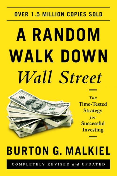Cover of the book A Random Walk Down Wall Street: The Time-Tested Strategy for Successful Investing (Eleventh Edition) by Burton G. Malkiel, W. W. Norton & Company