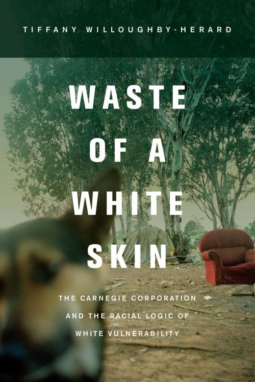 Cover of the book Waste of a White Skin by Tiffany Willoughby-Herard, University of California Press