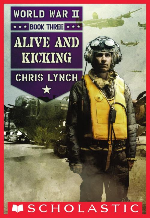 Cover of the book Alive and Kicking (World War II, Book 3) by Chris Lynch, Scholastic Inc.