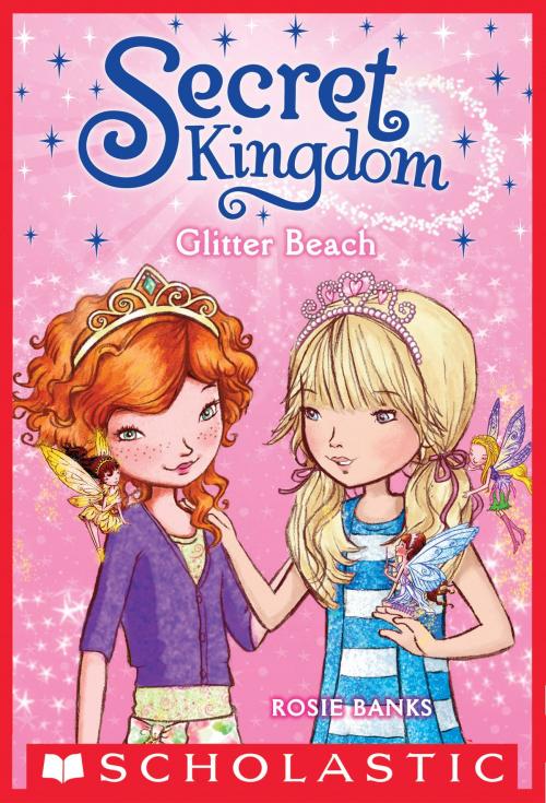 Cover of the book Secret Kingdom #6: Glitter Beach by Rosie Banks, Scholastic Inc.