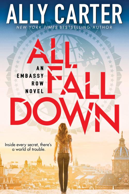 Cover of the book Embassy Row Book 1: All Fall Down by Ally Carter, Scholastic Inc.