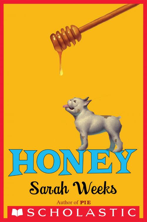 Cover of the book Honey by Sarah Weeks, Scholastic Inc.
