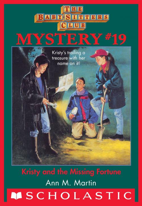 Cover of the book Baby-Sitters Club Mystery #19: Kristy and the Missing Fortune by Ann M. Martin, Scholastic Inc.