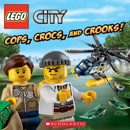 Cover of the book LEGO City: Cops, Crocs, and Crooks! by Kenny Kiernan, Trey King, Scholastic Inc.