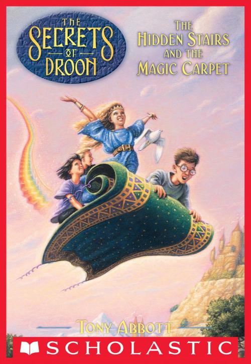 Cover of the book The Secrets of Droon #1: The Hidden Stairs and the Magic Carpet by Tony Abbott, Scholastic Inc.