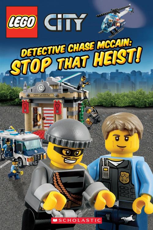 Cover of the book LEGO City: Detective Chase McCain: Stop that Heist! by Trey King, Scholastic Inc.