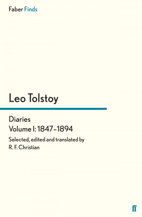 Cover of the book Tolstoy's Diaries Volume 1: 1847-1894 by R. F. Christian, Leo Tolstoy, Faber & Faber
