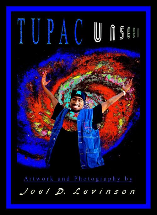 Cover of the book Tupac Unseen by Joel D. Levinson, A Picture Book, LLC