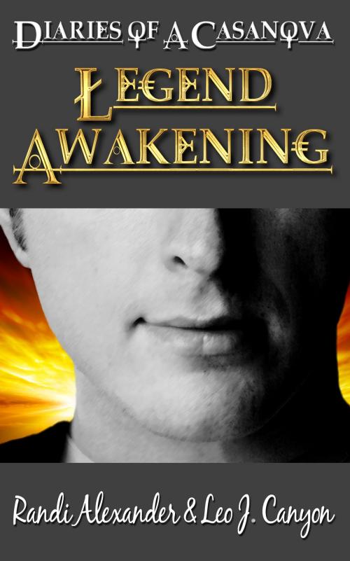 Cover of the book Legend Awakening by Randi Alexander, Leo J. Canyon, Randi Alexander