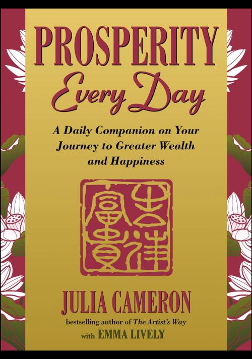 Cover of the book Prosperity Every Day by Julia Cameron, Emma Lively, Penguin Publishing Group