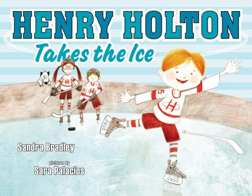 Cover of the book Henry Holton Takes the Ice by Sandra Bradley, Penguin Young Readers Group