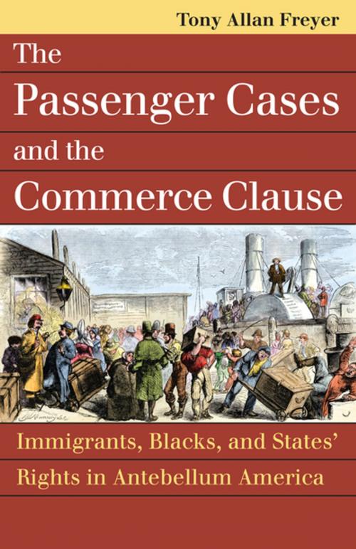 Cover of the book The Passenger Cases and the Commerce Clause by Tony Allan Freyer, University Press of Kansas