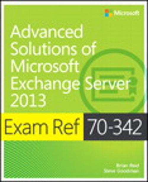 Cover of the book Exam Ref 70-342 Advanced Solutions of Microsoft Exchange Server 2013 (MCSE) by Brian Reid, Steve Goodman, Pearson Education